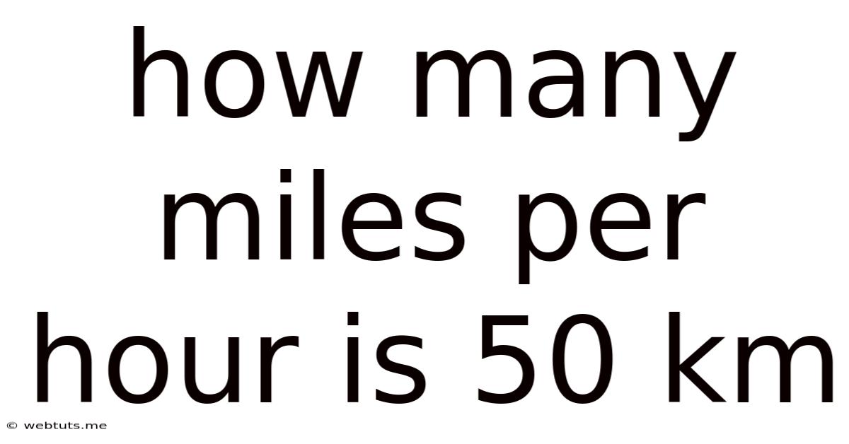 How Many Miles Per Hour Is 50 Km