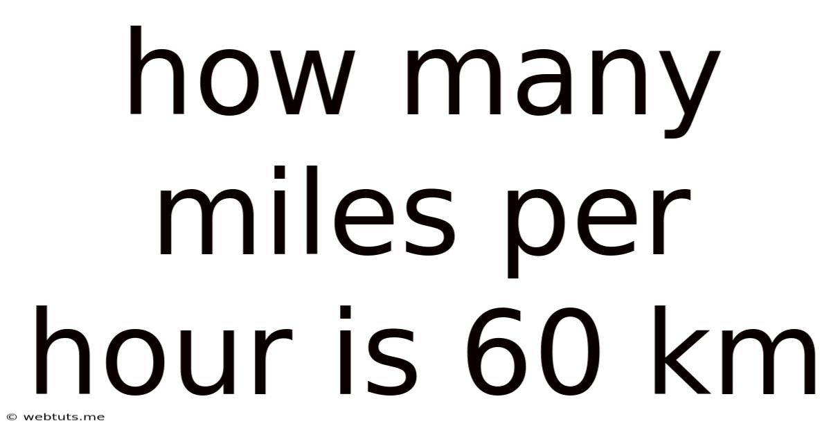 How Many Miles Per Hour Is 60 Km