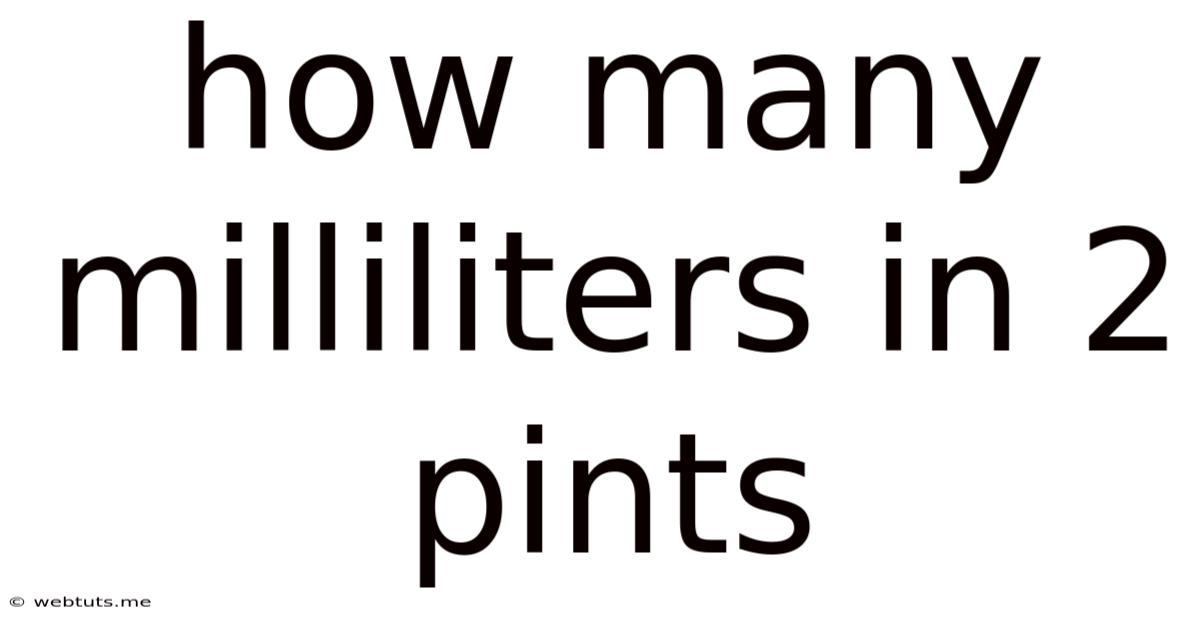 How Many Milliliters In 2 Pints