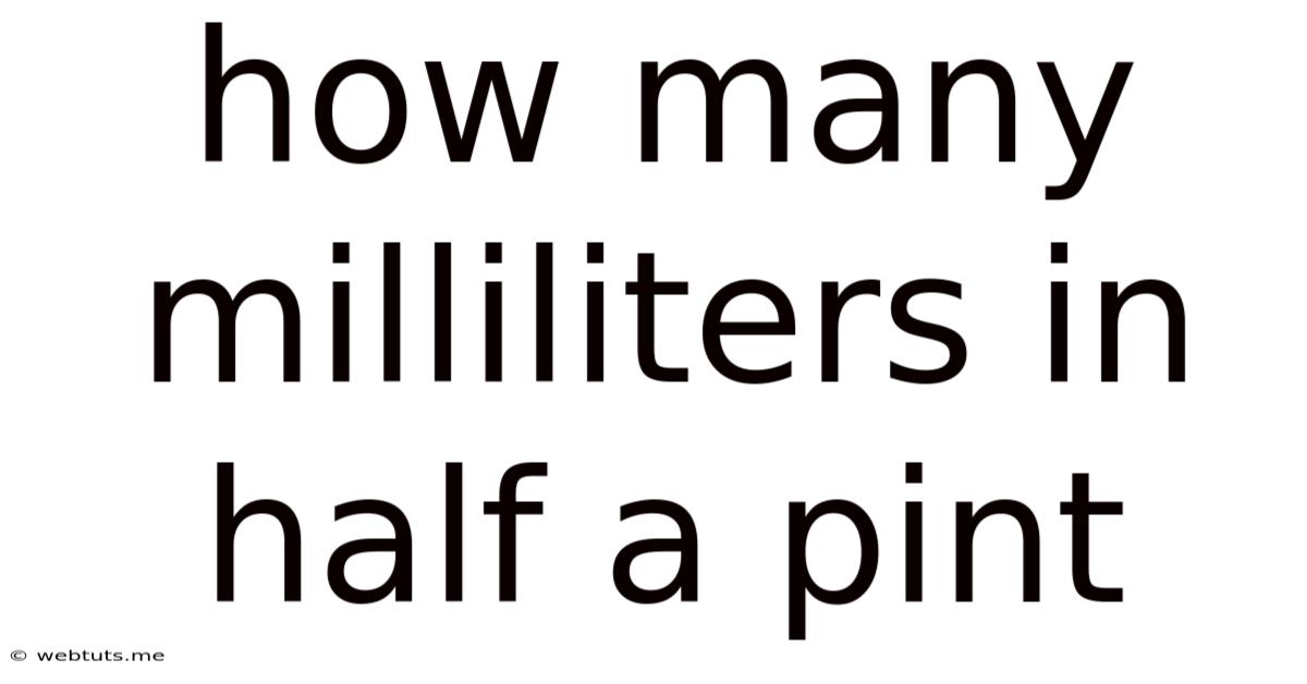 How Many Milliliters In Half A Pint