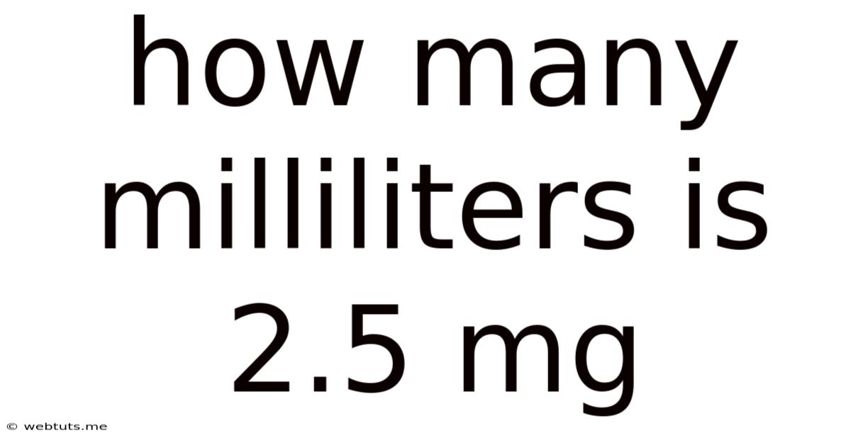 How Many Milliliters Is 2.5 Mg