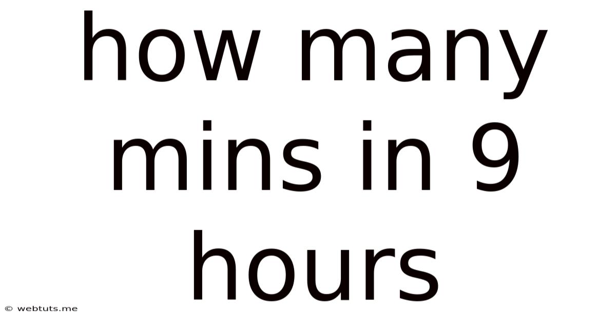 How Many Mins In 9 Hours