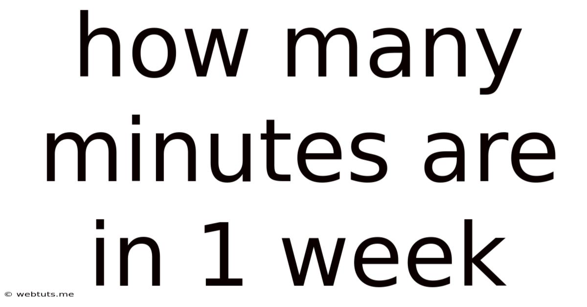 How Many Minutes Are In 1 Week