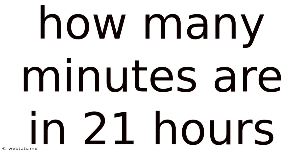 How Many Minutes Are In 21 Hours