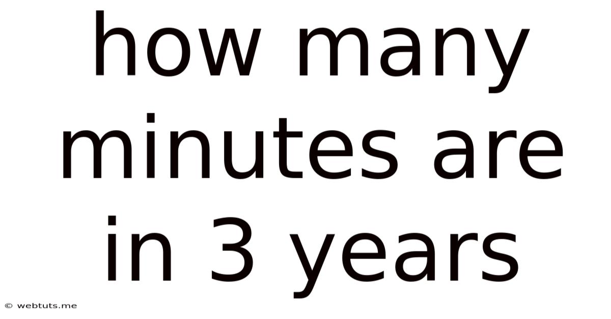 How Many Minutes Are In 3 Years