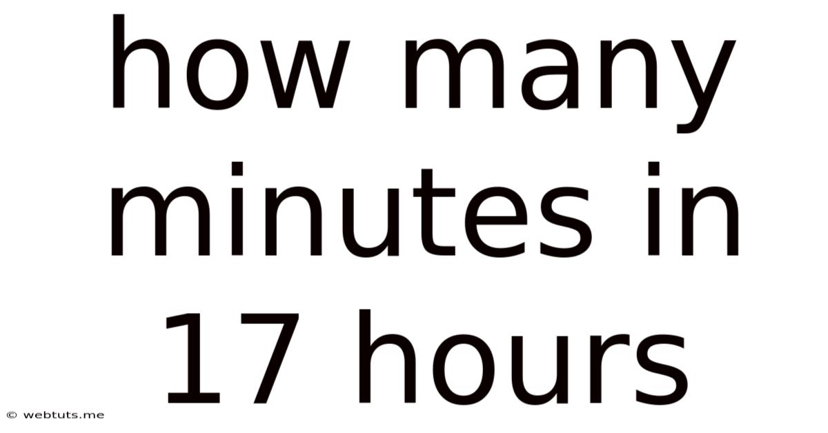 How Many Minutes In 17 Hours