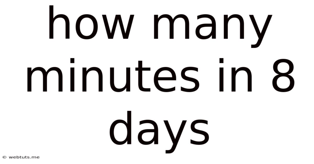 How Many Minutes In 8 Days