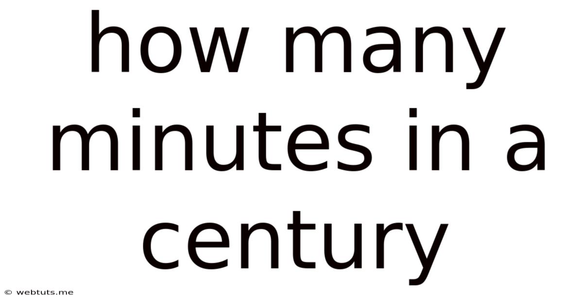 How Many Minutes In A Century