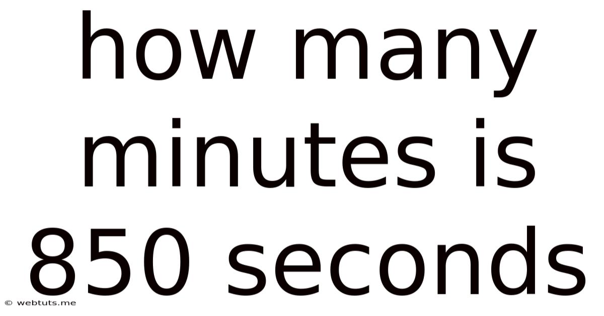 How Many Minutes Is 850 Seconds