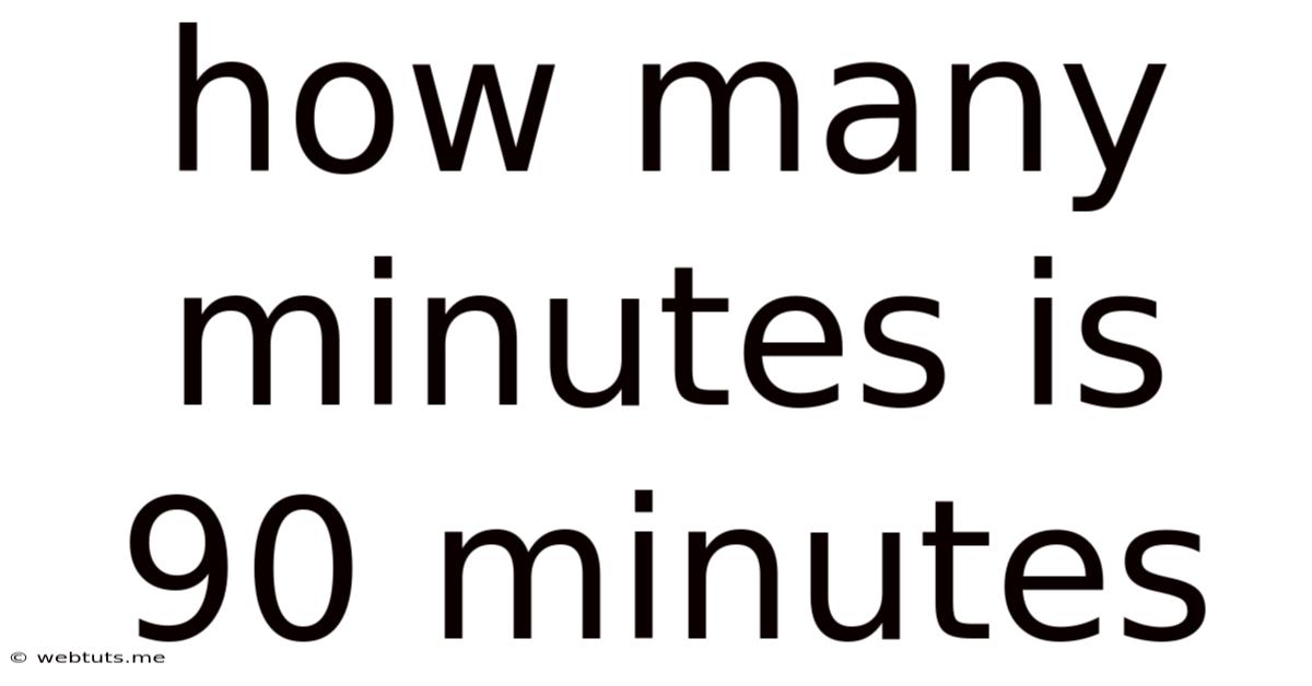How Many Minutes Is 90 Minutes