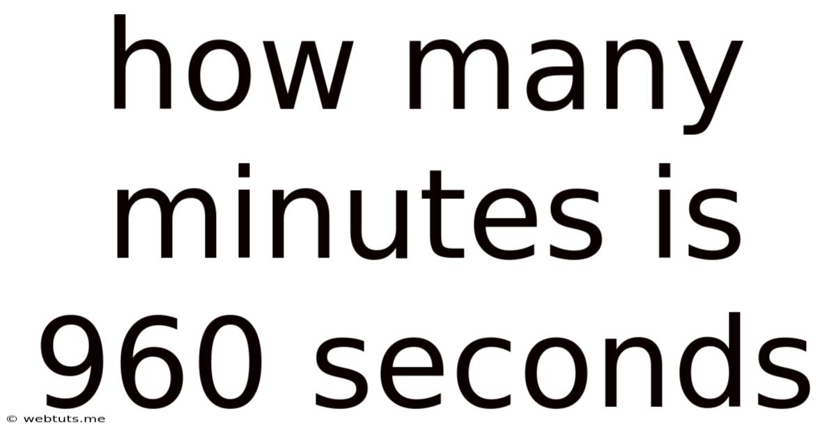 How Many Minutes Is 960 Seconds