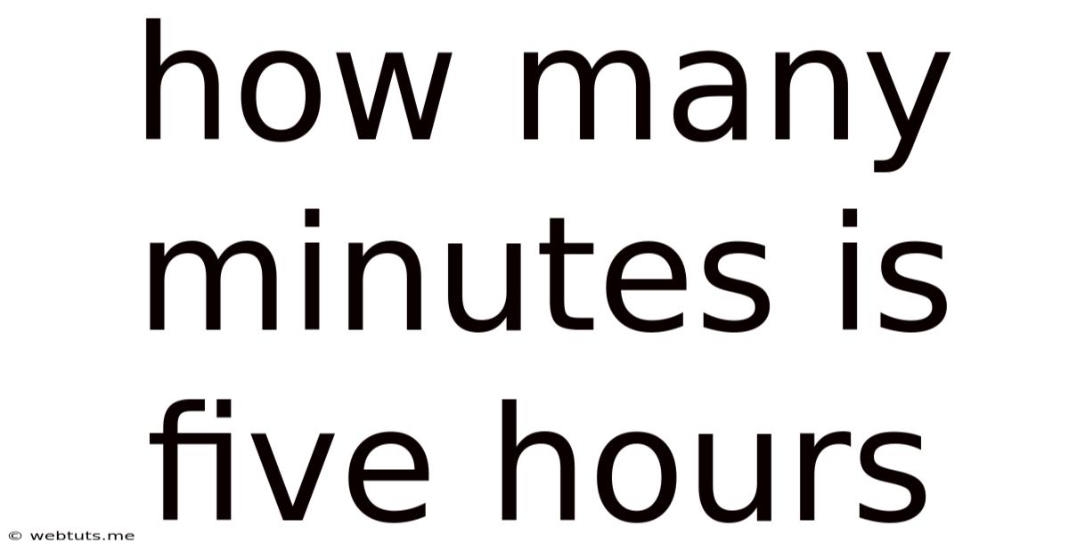 How Many Minutes Is Five Hours