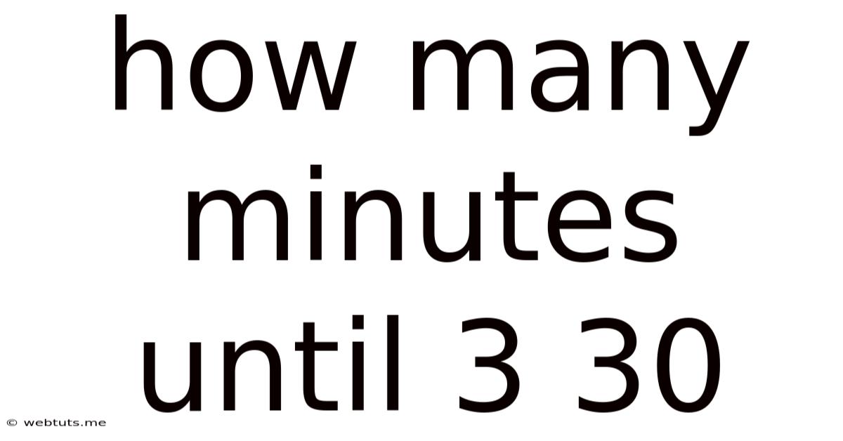 How Many Minutes Until 3 30