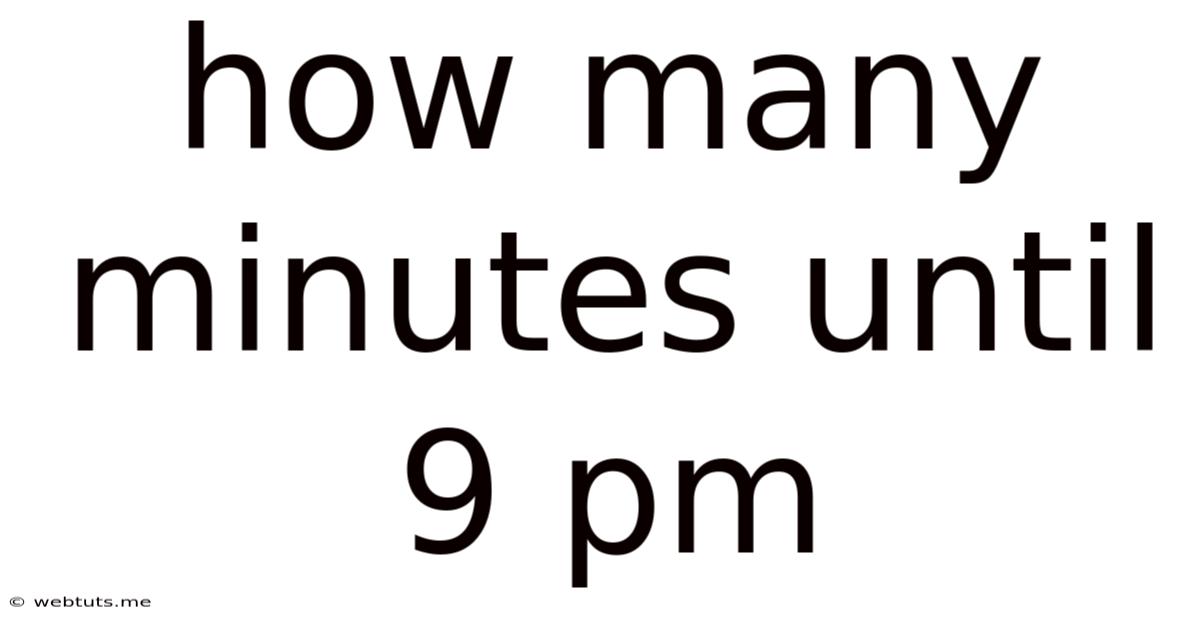 How Many Minutes Until 9 Pm