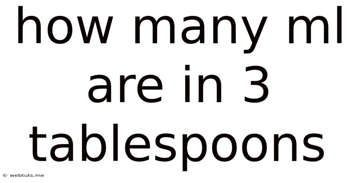 How Many Ml Are In 3 Tablespoons