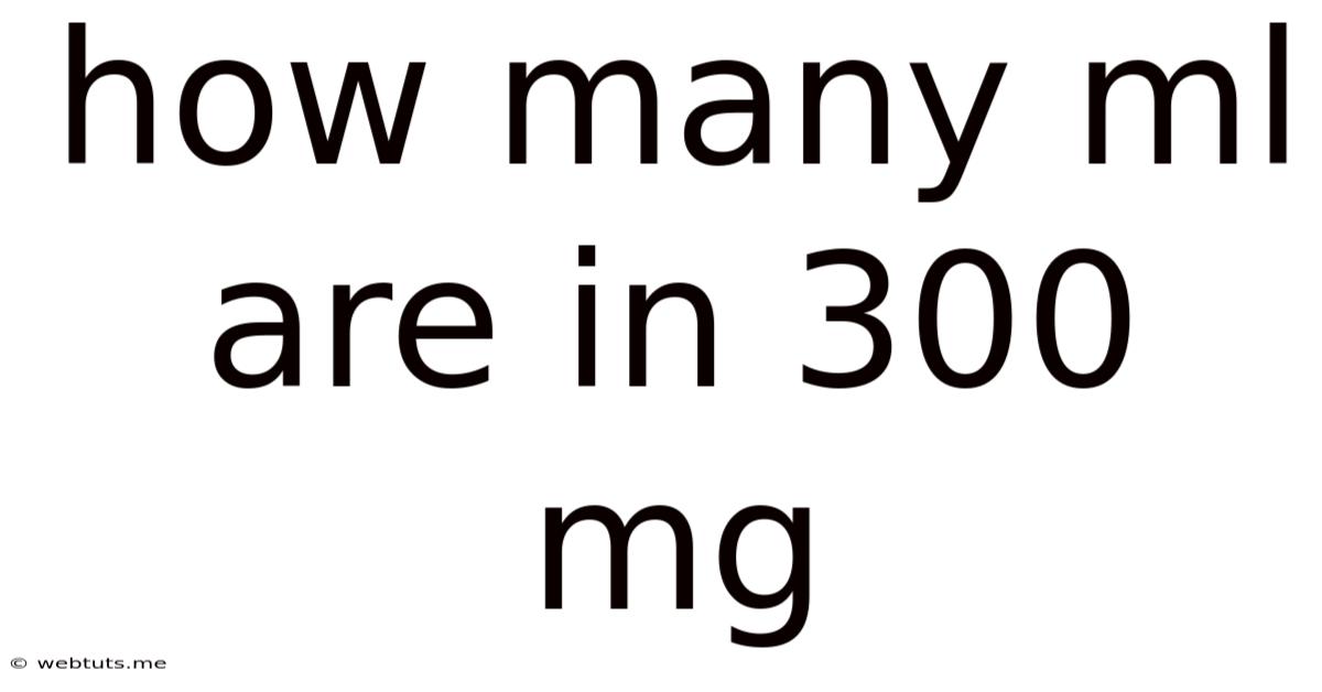 How Many Ml Are In 300 Mg