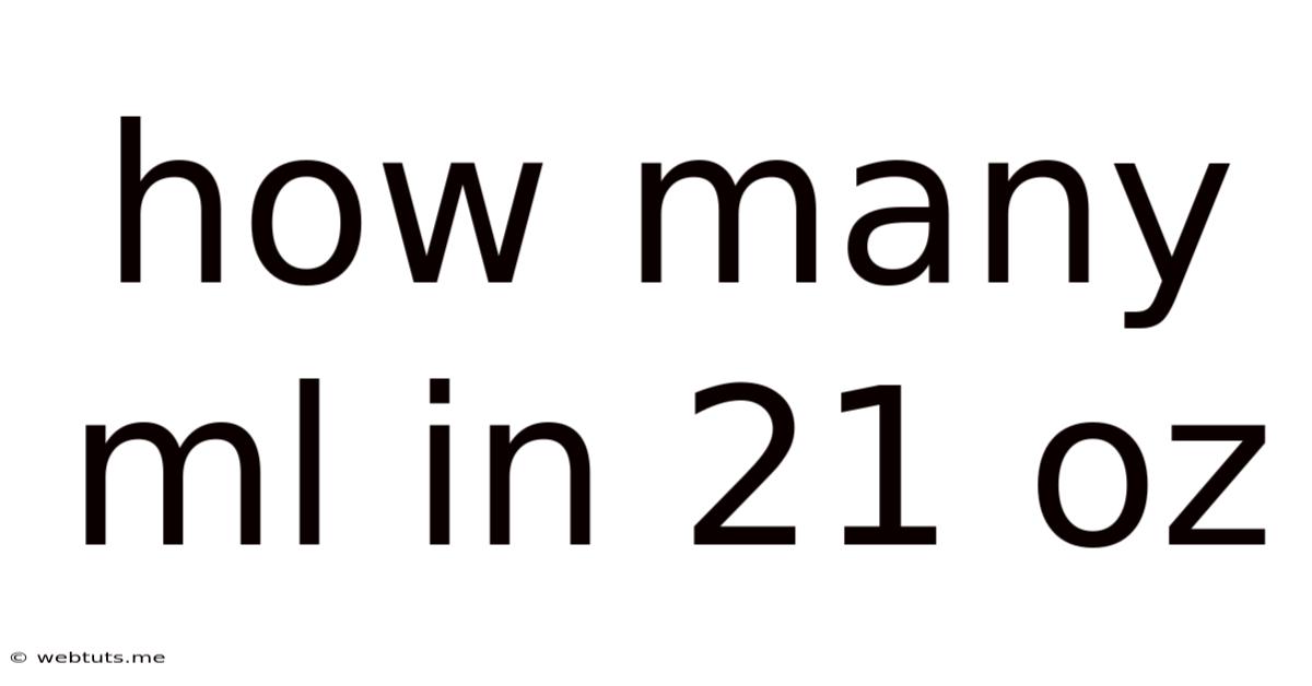How Many Ml In 21 Oz