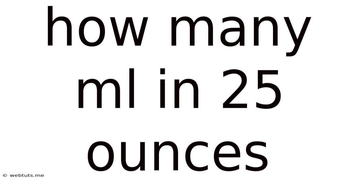 How Many Ml In 25 Ounces