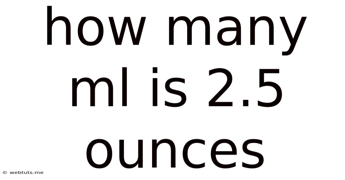 How Many Ml Is 2.5 Ounces