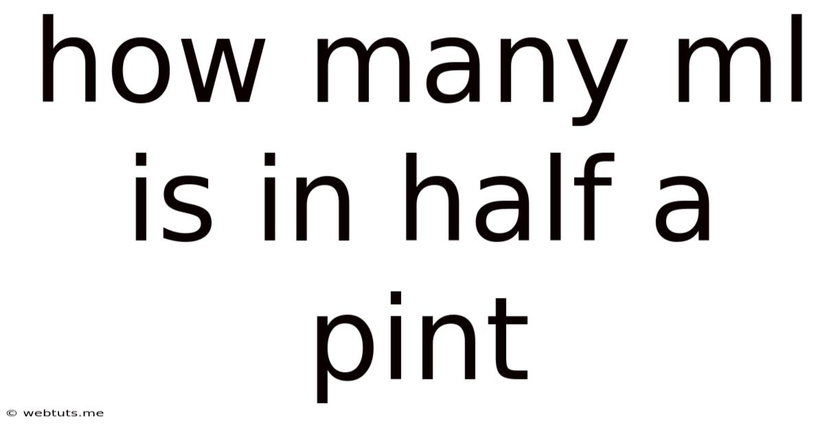 How Many Ml Is In Half A Pint