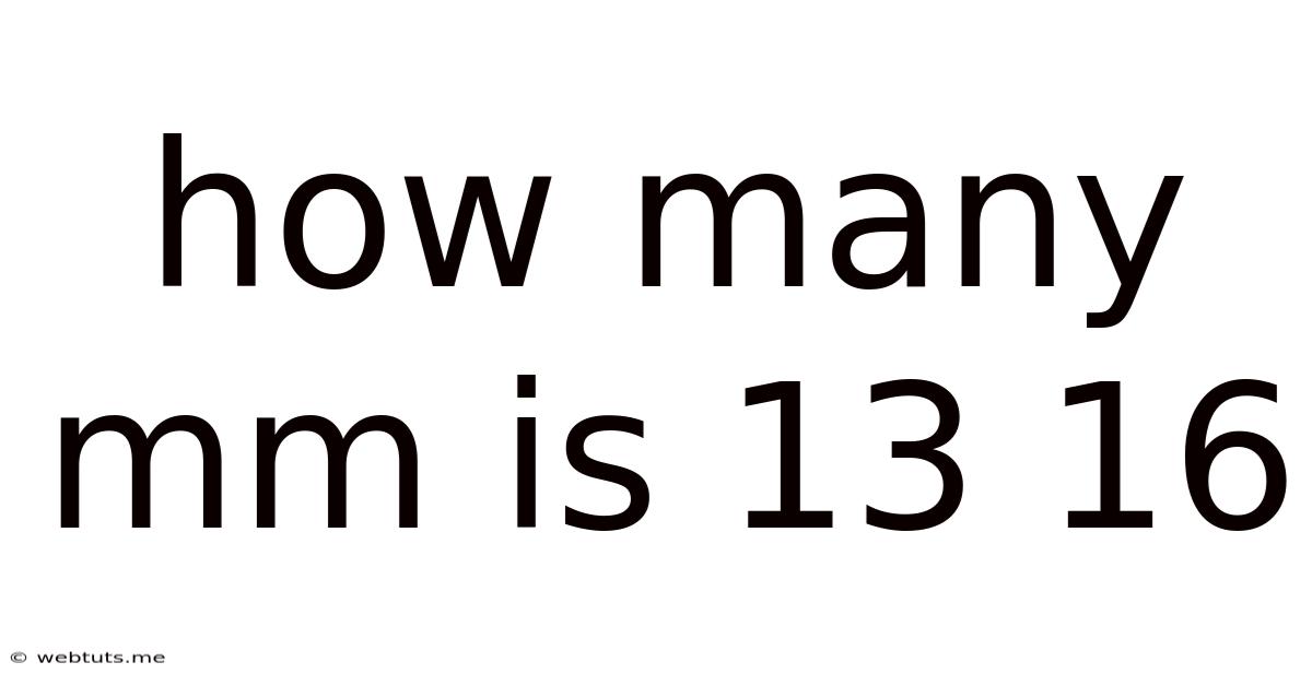 How Many Mm Is 13 16