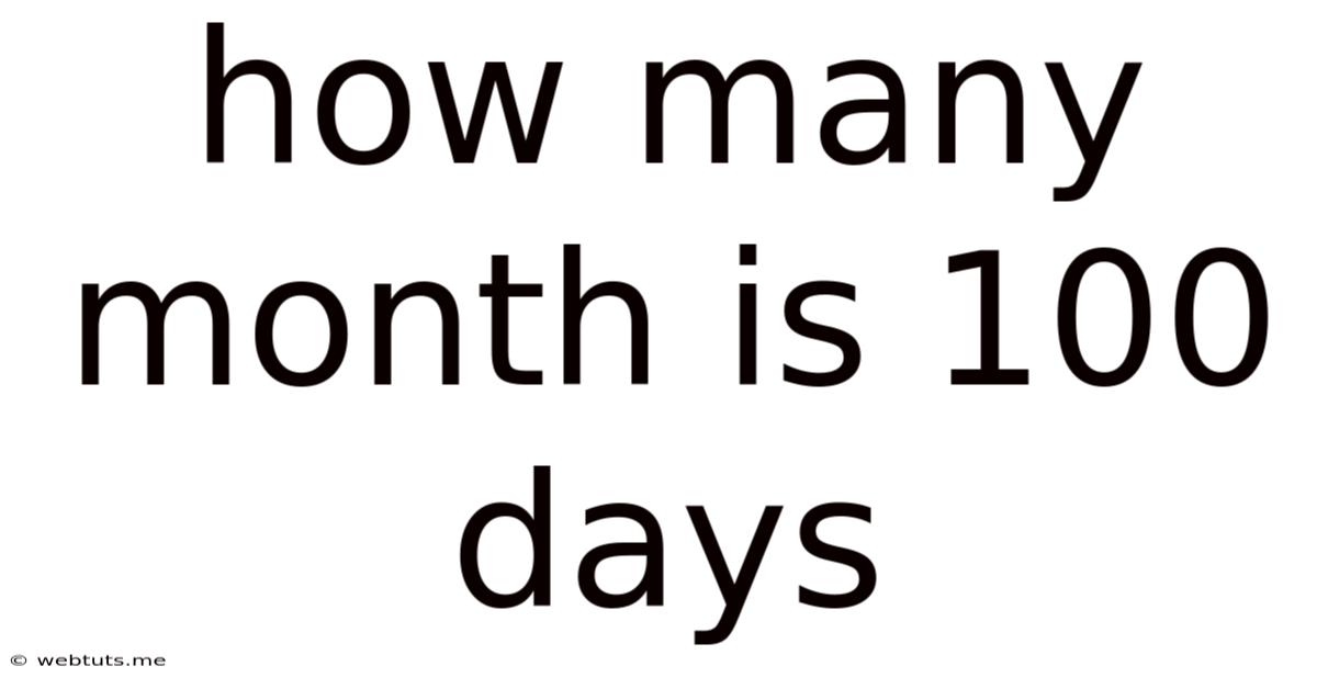 How Many Month Is 100 Days
