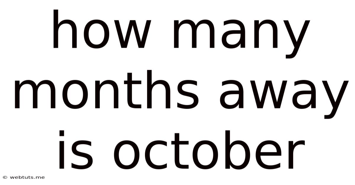How Many Months Away Is October