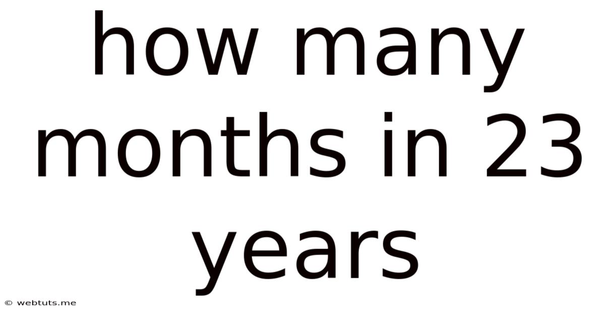 How Many Months In 23 Years