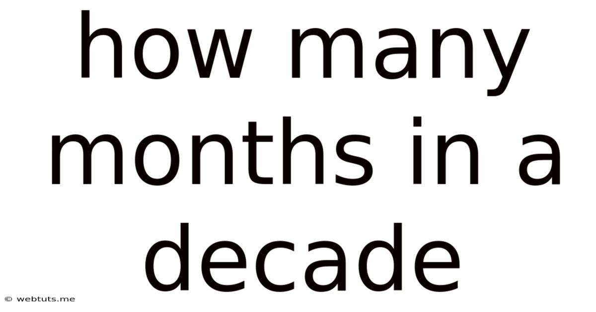 How Many Months In A Decade