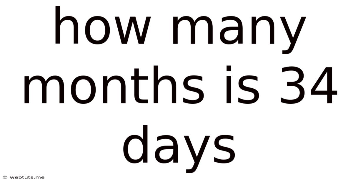 How Many Months Is 34 Days