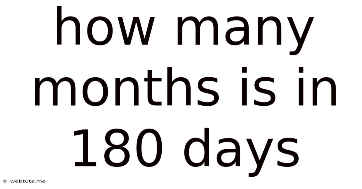 How Many Months Is In 180 Days