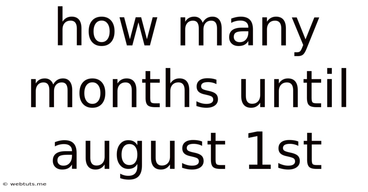How Many Months Until August 1st