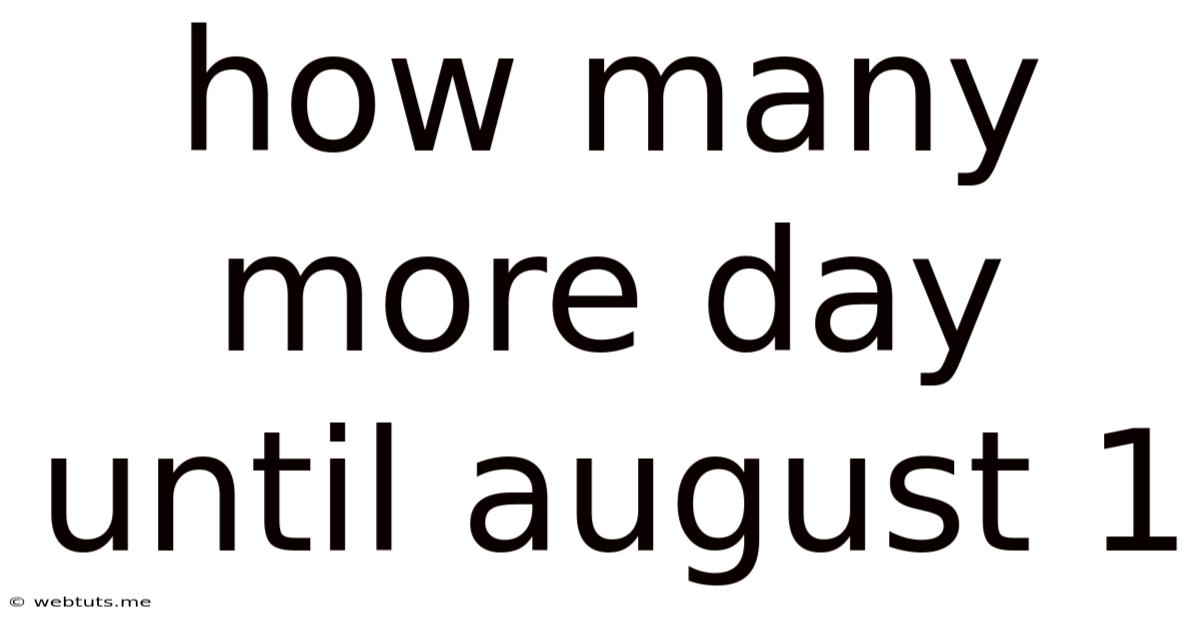 How Many More Day Until August 1