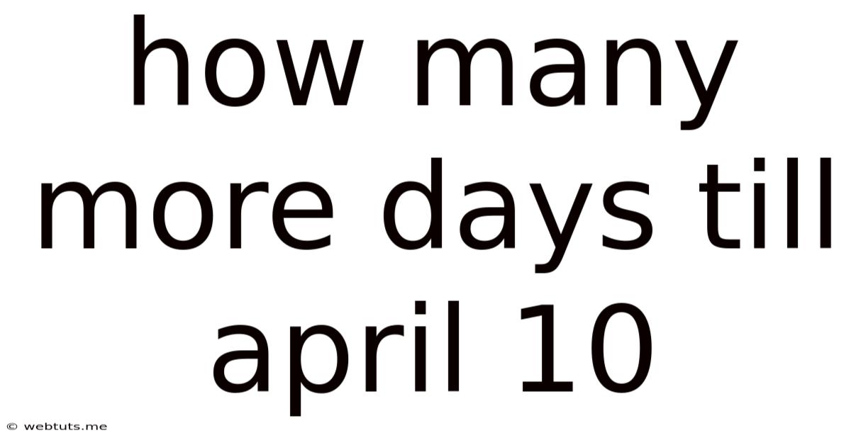 How Many More Days Till April 10