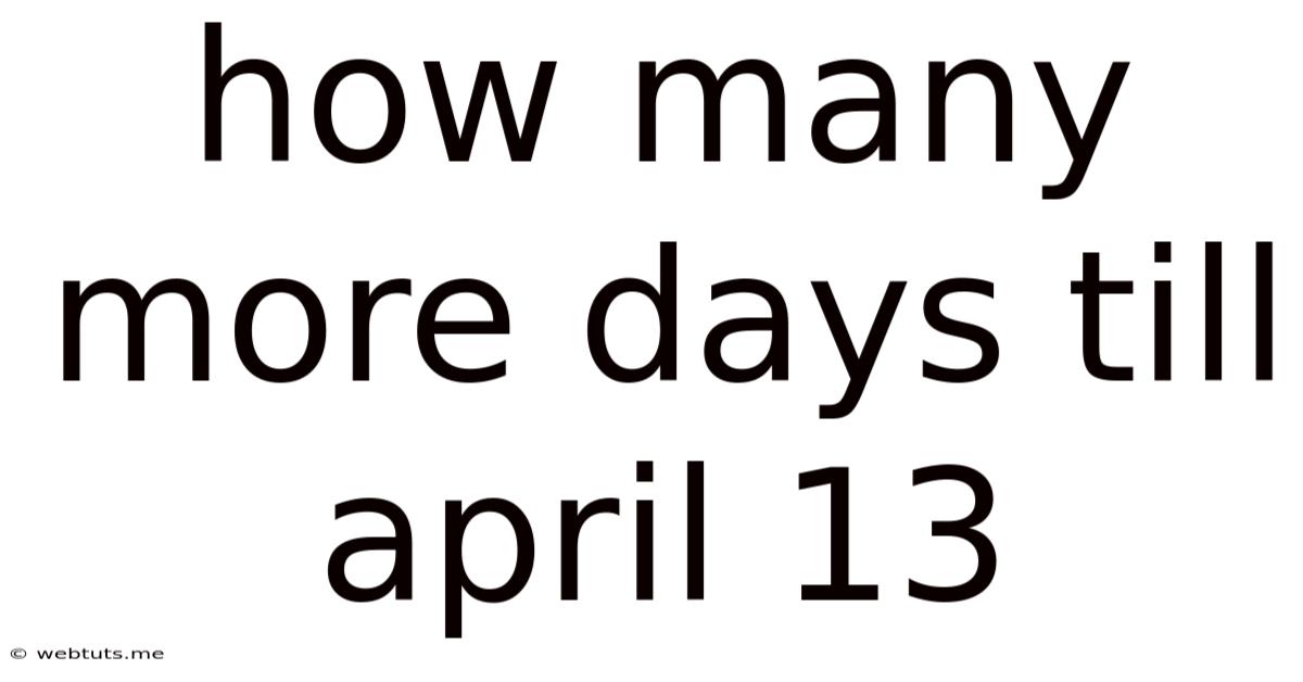 How Many More Days Till April 13