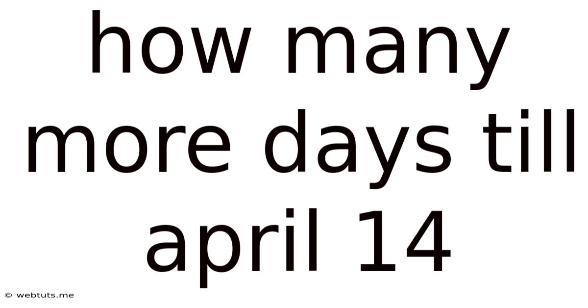 How Many More Days Till April 14