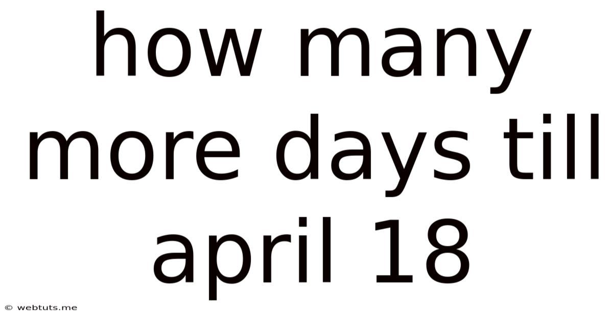 How Many More Days Till April 18