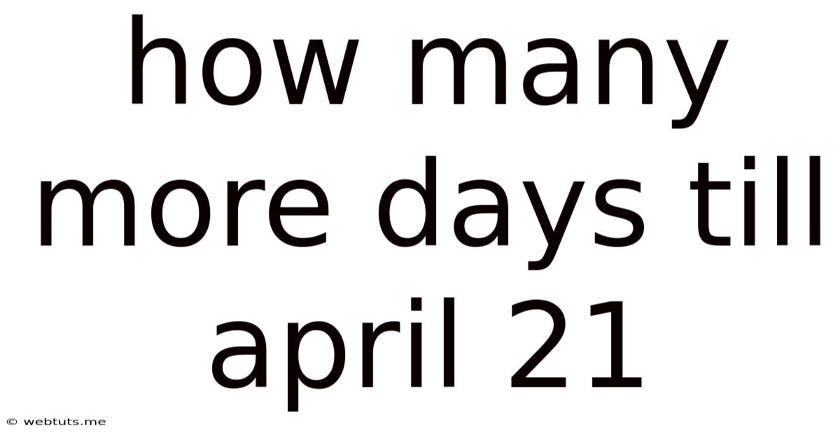 How Many More Days Till April 21