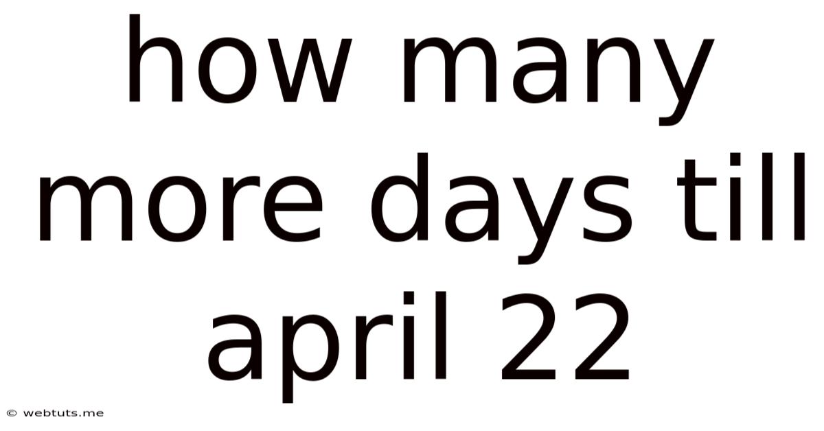 How Many More Days Till April 22