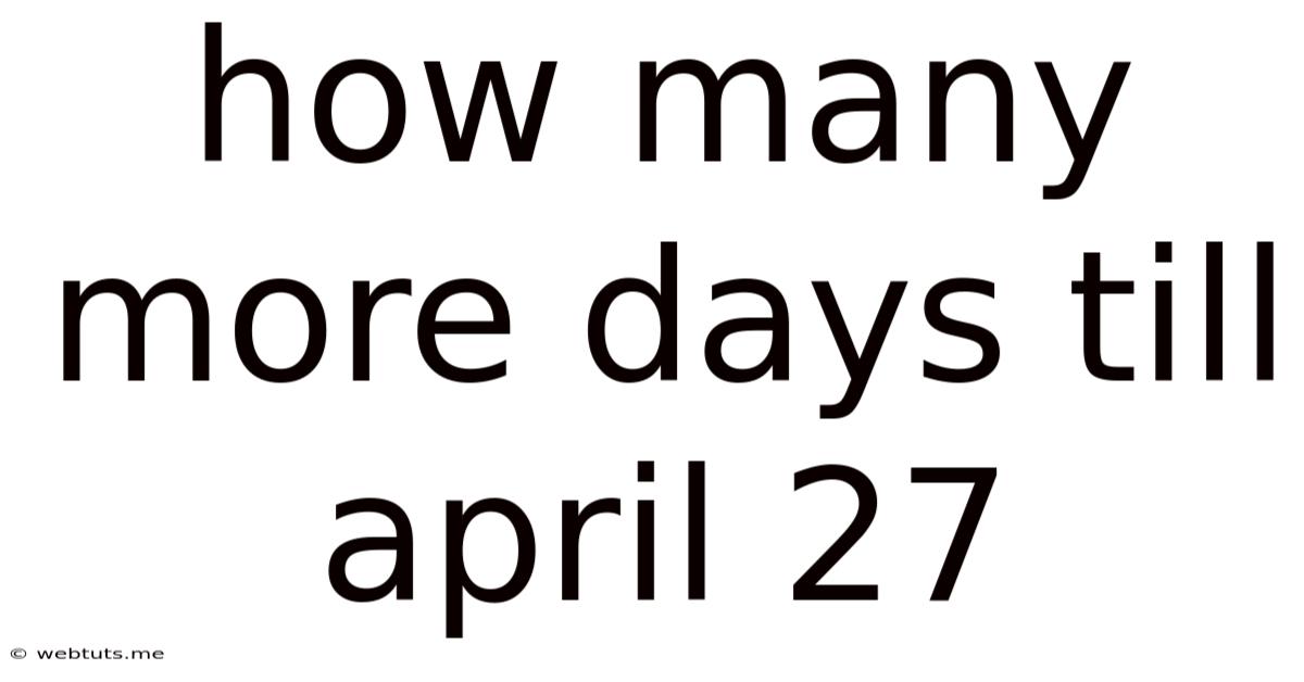 How Many More Days Till April 27