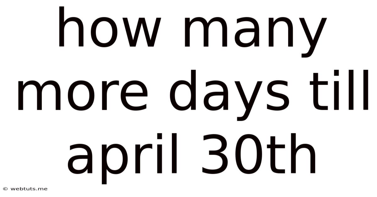 How Many More Days Till April 30th