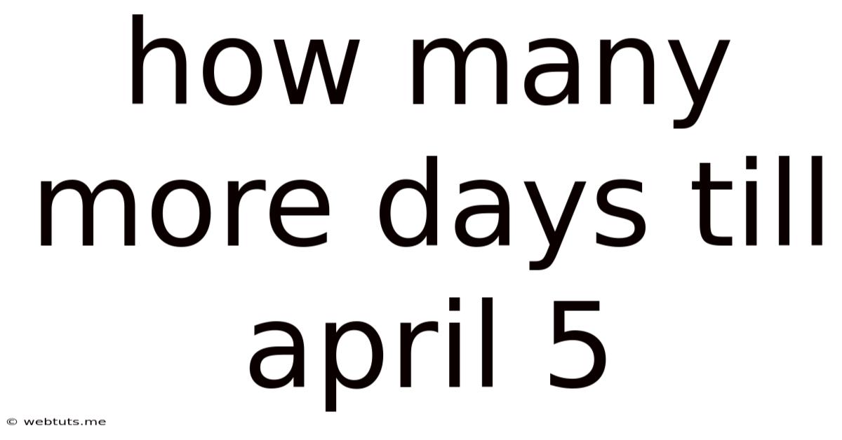 How Many More Days Till April 5