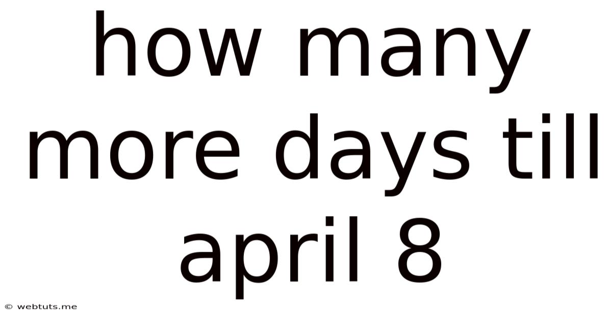 How Many More Days Till April 8