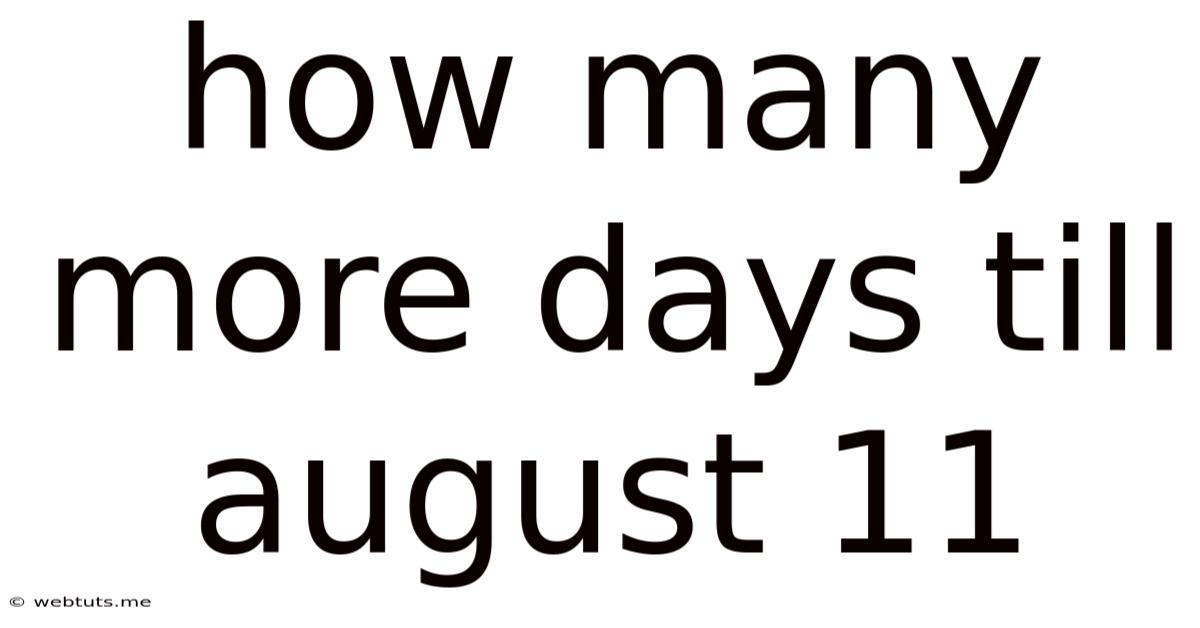 How Many More Days Till August 11