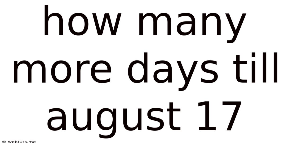 How Many More Days Till August 17