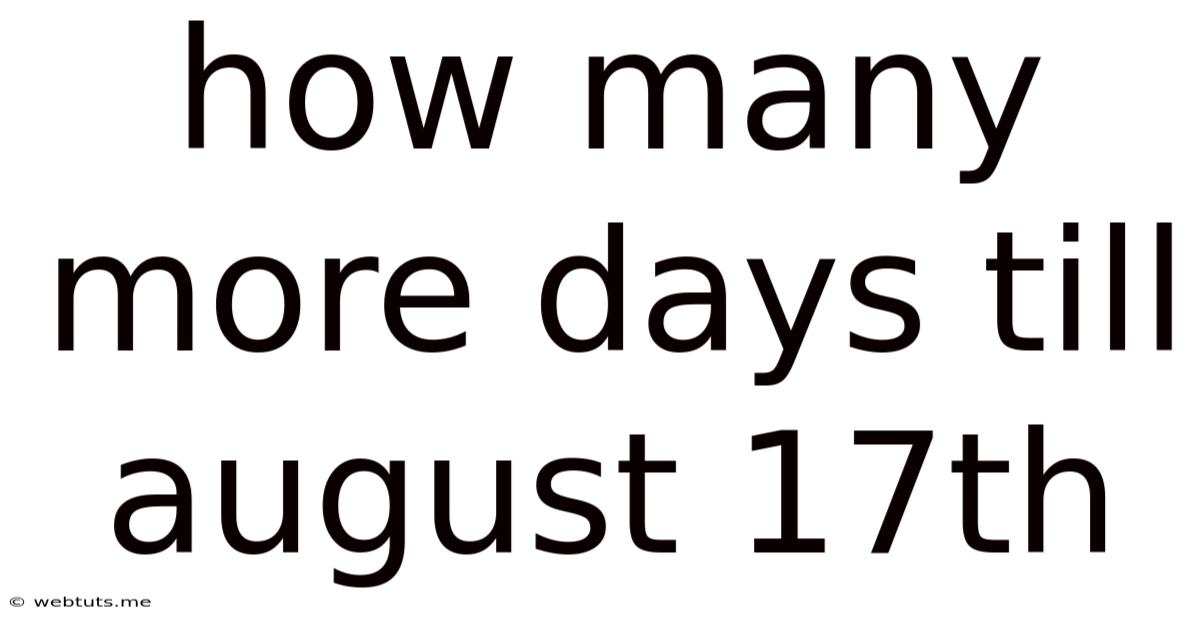 How Many More Days Till August 17th
