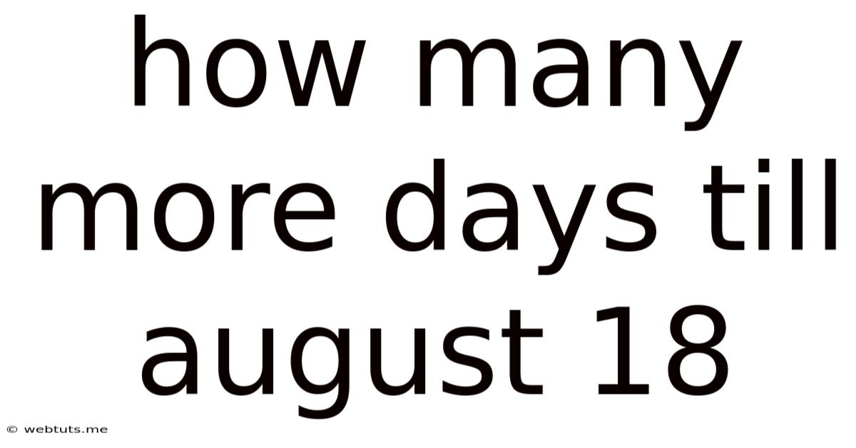 How Many More Days Till August 18