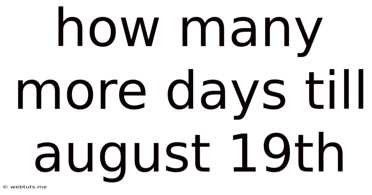 How Many More Days Till August 19th