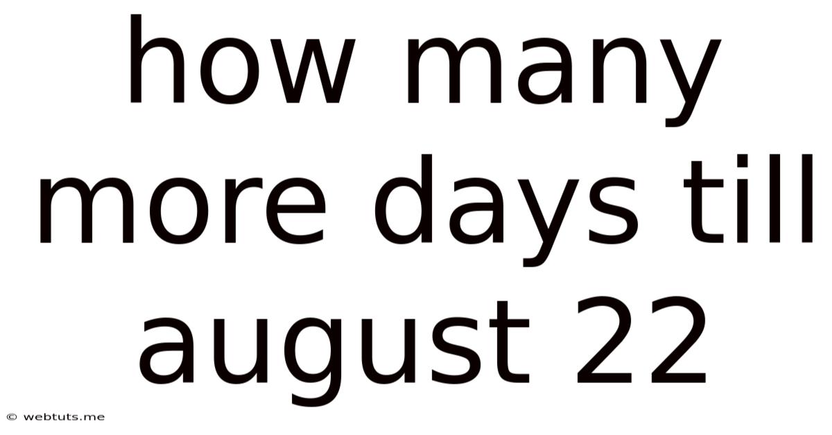 How Many More Days Till August 22