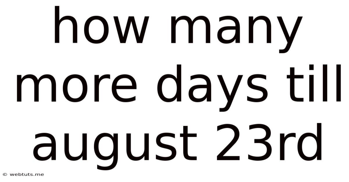 How Many More Days Till August 23rd